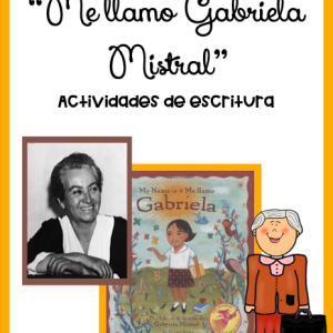 Actividades para trabajar la escritura a partir del texto "Me llamo Gabriela Mistral"
