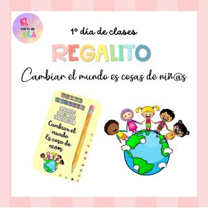 Regalito 1º día "Cambiar el mundo es cosa de niñ@s"