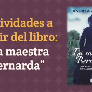 Actividades a partir del libro "La maestra Bernarda" de Andrea Amosson