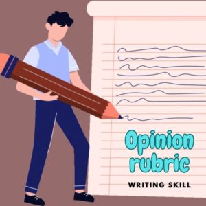 Opinion rubric (Writing skill)