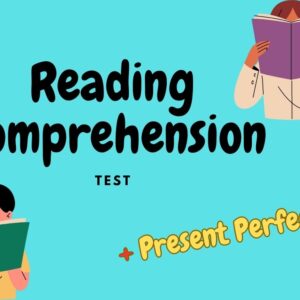 Reading Comprehension Test with Present Perfect