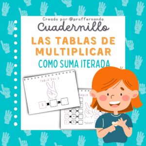 Cuadernillo "Las tablas de multiplicar como suma iterada" (Versión manos)