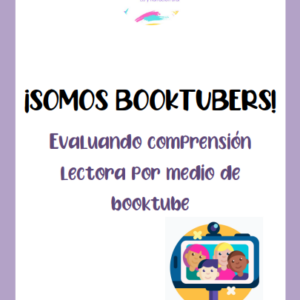 SOMOS BOOKTUBERS Evaluando comprensión lectora por medio de BOOKTUBE