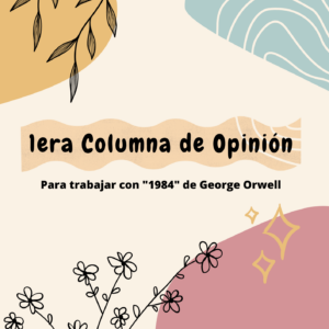 1era Columna de opinión para trabajar con "1984" de George Orwell