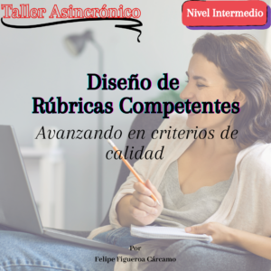 Taller asincrónico Diseño de Rúbricas Competentes: Avanzando en criterios de calidad