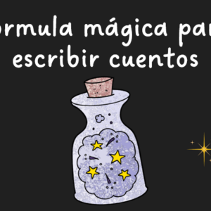 Fórmula mágica para escribir cuentos