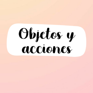 Objetos y acciones