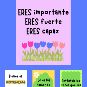 Vista general de 4 posters para fomentar la mentalidad de crecimiento. El primero lee: "Eres importante, eres fuerte, eres capaz". El segundo: "Tienes el potencial de hacer cosas increíbles". El tercero: "Lo estás haciendo bien". El cuarto y último: "Inténtalo las veces que sea necesario".