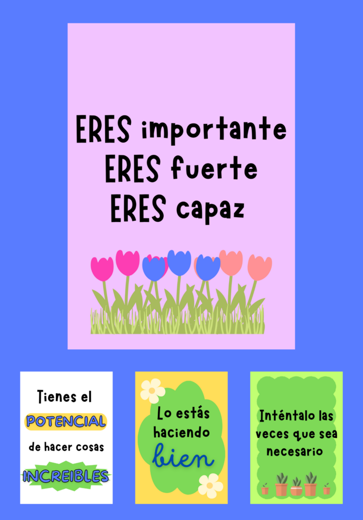 Vista general de 4 posters para fomentar la mentalidad de crecimiento. El primero lee: "Eres importante, eres fuerte, eres capaz". El segundo: "Tienes el potencial de hacer cosas increíbles". El tercero: "Lo estás haciendo bien". El cuarto y último: "Inténtalo las veces que sea necesario".