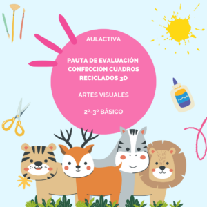 Pauta de evaluación artes visuales 2º Básico, para evaluar diseño de cuadro reciclado en 3D.