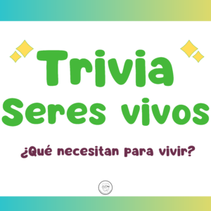 Trivia de seres vivos- ¿Qué necesitan para vivir?
