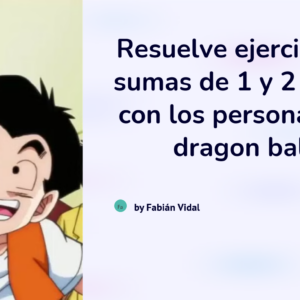 Problemas de sumas de 1 y 2 dígitos con los personajes de dragon ball z