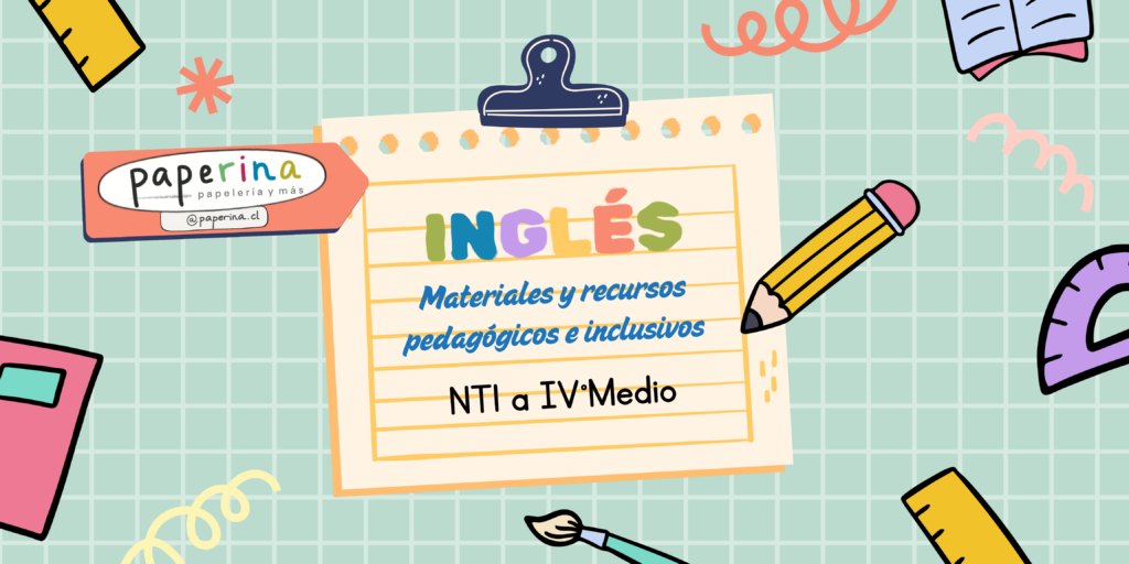 Tienda paperina, materiales y recursos pedagógicos e inclusivos para la enseñanza del inglés desde NT1 a IV° Medio