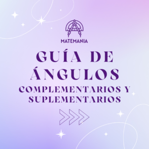 Guía de Ángulos Complementarios y Suplementarios