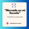 Proyecto: "Mercado en mi Escuela"